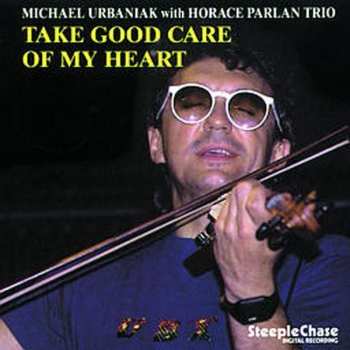 Album Michał Urbaniak: Take Good Care Of My Heart