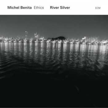 CD Michel Benita Ethics: River Silver