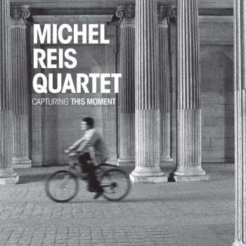 CD Michel Reis Quartet: Capturing This Moment