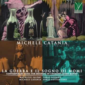 CD Michele Catania: La Guerra E Il Sogno Di Momi (Contemporary Music For Segundo De Chomón’s Silent Movies)