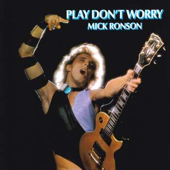 LP Mick Ronson: Play Don't Worry LTD