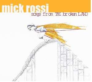 CD Mick Rossi: Songs From The Broken Land