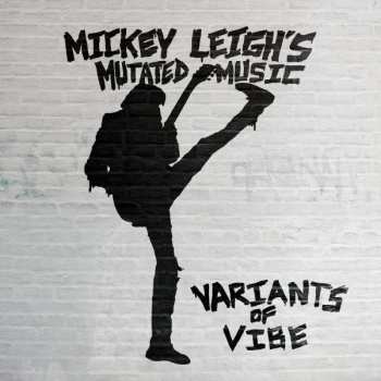 LP Mickey Leigh's Mutated Music: Variants Of Vibe