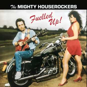 Album Mighty Houserockers: Fuelled Up!