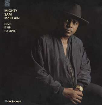 2LP Mighty Sam McClain: Give It Up To Love