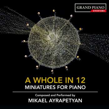 Album Mikael Ayrapetyan: A Whole In 12 (Miniatures For Piano)