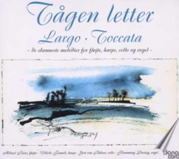 2CD Flemming Dreisig: Tågen Letter - Largo · Toccata – de Skønneste Melodier For Fløjte, Harpe, Cello Og Orgel 
