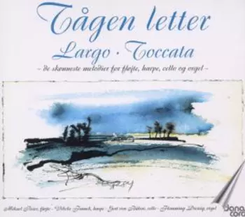 Tågen Letter - Largo · Toccata – de Skønneste Melodier For Fløjte, Harpe, Cello Og Orgel 