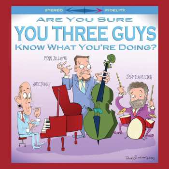 LP Jeff Hamilton: Are You Sure You Three Guys Know What You're Doing? LTD