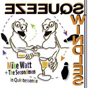 SP Mike Watt & The Secondmen: In Quintessence LTD