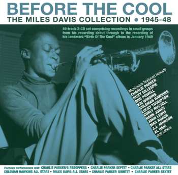 2CD Miles Davis: Before The Cool: The Miles Davis Collection 1945-48