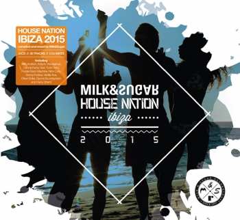 2CD Milk & Sugar: House Nation Ibiza 2015
