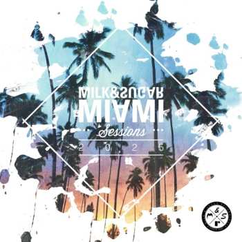 2CD Milk & Sugar: Miami Sessions 2025