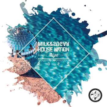 Album Milk & Sugar: Milk & Sugar House Nation Ibiza 2025