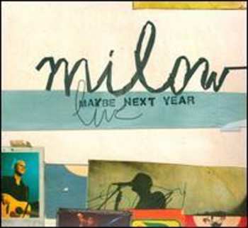CD/DVD Milow: Maybe Next Year (Live)