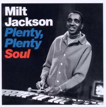 CD Milt Jackson: Plenty, Plenty Soul