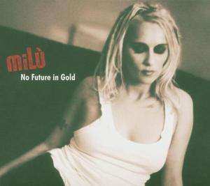 CD miLù: No Future In Gold