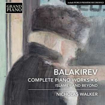 CD Mily Balakirev: Complete Piano Works • 6