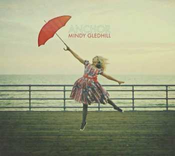 LP Mindy Gledhill: Anchor