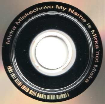 CD Mirka Miškechová: My Name Is Mirka Not Miška