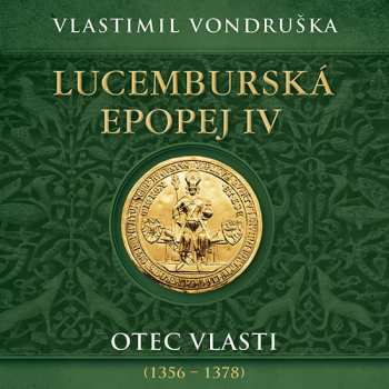 2CD Miroslav Táborský: Vondruška: Lucemburská Epopej Iv. Otec Vlasti (1356-1378)