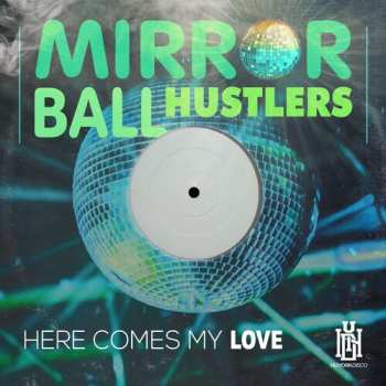 CD Mirror Ball Hustlers: Here Comes My Love