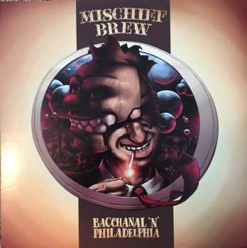 LP Mischief Brew: Bacchanal 'N' Philadelphia