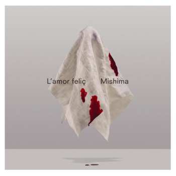 LP Mishima: L'amor Felic
