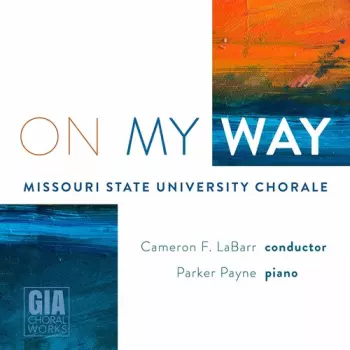 Missouri State University Concert Chorale: On My Way