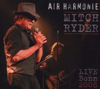 CD Mitch Ryder: Air Harmonie - Live In Bonn 2008