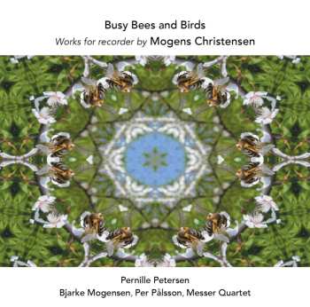 CD Bjarke Mogensen: Busy Bees And Birds (Works For Recorder By Mogens Christensen)