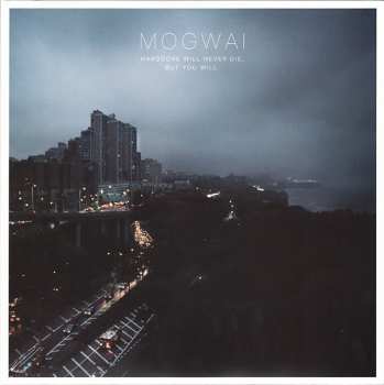 2LP Mogwai: Hardcore Will Never Die, But You Will.