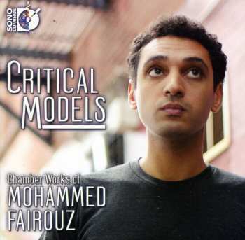 CD Mohammed Fairouz: Critical Models (Chamber Works Of Mohammed Fairouz)
