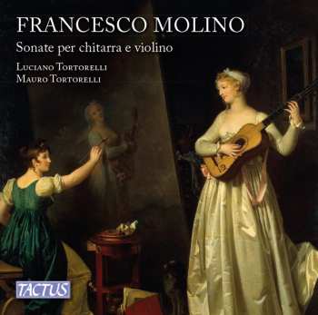 CD Molino / Scandali / Tortorelli: Francesco Molino: Sonatas For Guitar & Violin Op