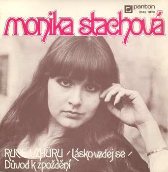 SP Monika Stachová: Ruce Vzhůru (Lásko Vzdej Se) / Důvod K Zpoždění