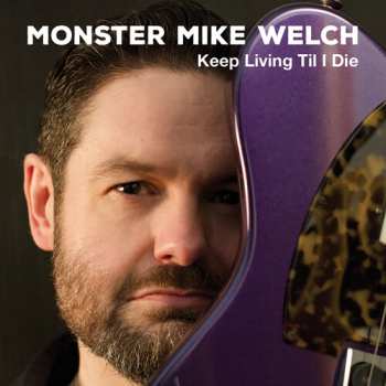 Album Monster Mike Welch: Keep Livinng Til I Die