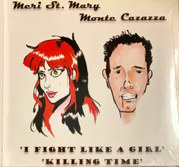 Monte Cazazza: I Fight Like A Girl / Killing Time
