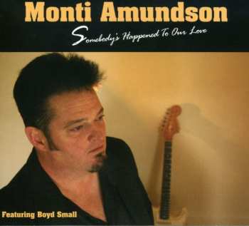CD Monti Amundson: Somebody's Happened To Our Love
