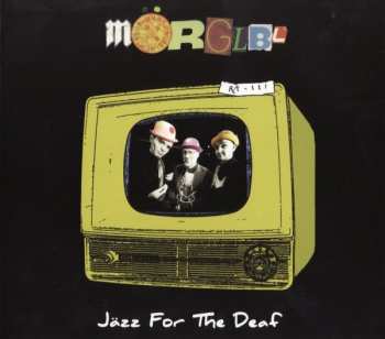 CD Mörglbl: Jäzz For The Deaf