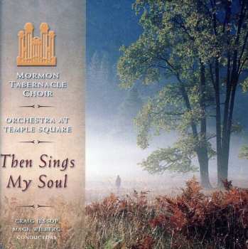 CD Mormon Tabernacle Choir: Then Sings My Soul