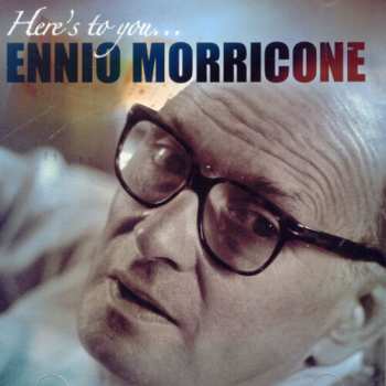 Album Morricone,ennio: Here's To You