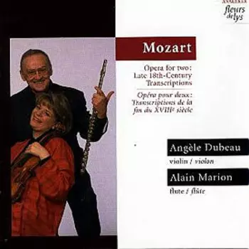 Wolfgang Amadeus Mozart: Opera For Two: Late 18th-Century Transcriptions = Opéra Pour Deux: Transcriptions De La Fin Du XVIIIe Siècle