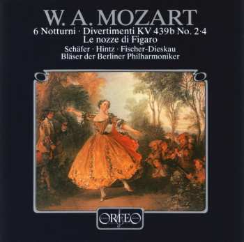 Album Wolfgang Amadeus Mozart: 6 Notturni / Divertimenti KV 439b Nos.2, 4, "Le Nozze Di Figaro"