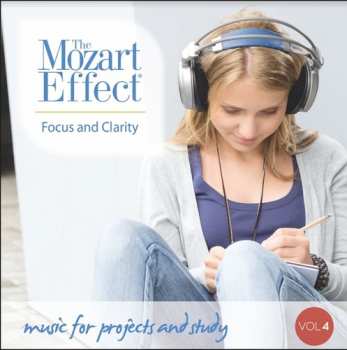Album Mozart Effect 4: Focus & Clarity: Mozart Effect 4: Focus & Clarity