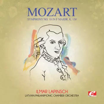 Symphony No. 18 In F Major, K.130 / Symphony No. 19 In E Flat Major, K.132 / Symphony No. 24 In B Flat Major, K.182 (E.K.166c)