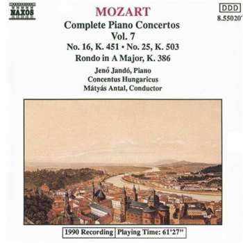 CD Wolfgang Amadeus Mozart: Complete Piano Concertos Vol. 7- No. 16, K. 451 • No. 25, K. 504 • Rondo In A Major, K. 386