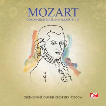 CD Wolfgang Amadeus Mozart: Krönungsmesse = "Coronation Mass" In C Major, K. 317 / Spatzenmesse