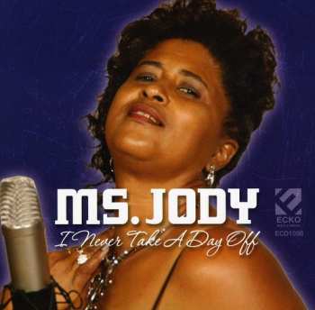 Album Ms Jody: I Never Take A Day Off