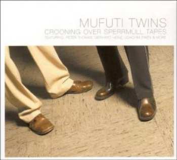 Album Mufuti Twins: Crooning Over Sperrmuell Tapes