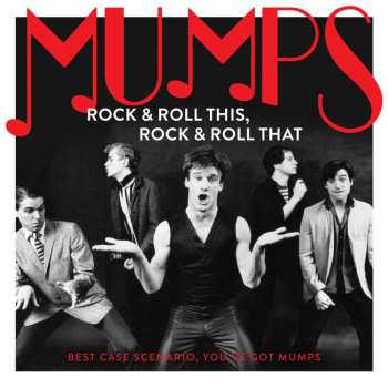 LP Mumps: Rock & Roll This, Rock & Roll That: Best Case Scenario, You’ve Got Mumps